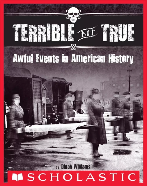 Terrible But True: Awful Events in American History - Dinah Williams - Scholastic Inc.