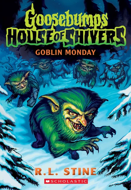 Goblin Monday (Goosebumps House of Shivers #2) - R. L. Stine - Scholastic Inc.