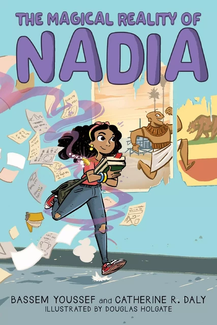 The Magical Reality of Nadia (The Magical Reality of Nadia #1) - Bassem Youssef, Catherine R. Daly - Scholastic Inc.