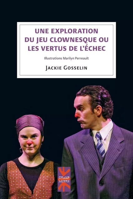 Une exploration du jeu clownesque ou les vertus de l'échec - Jackie Gosselin - Les Presses de l'Université de Montréal