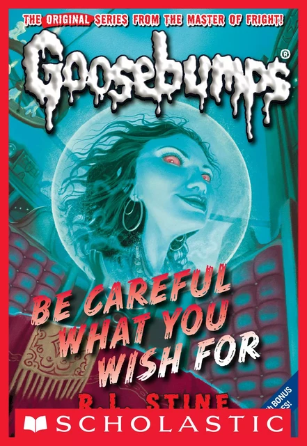 Be Careful What You Wish For (Classic Goosebumps #7) - R. L. Stine - Scholastic Inc.