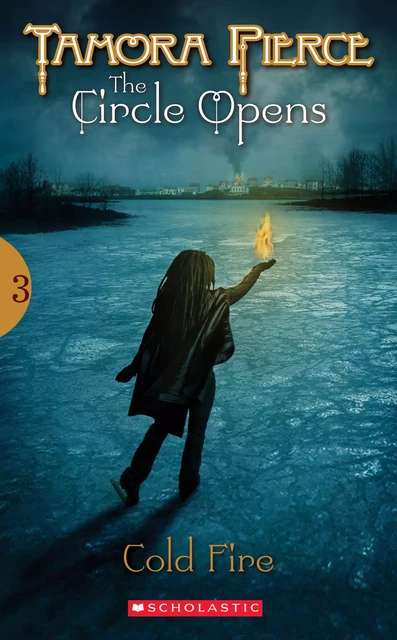 Cold Fire (The Circle Opens #3) - Tamora Pierce - Scholastic Inc.