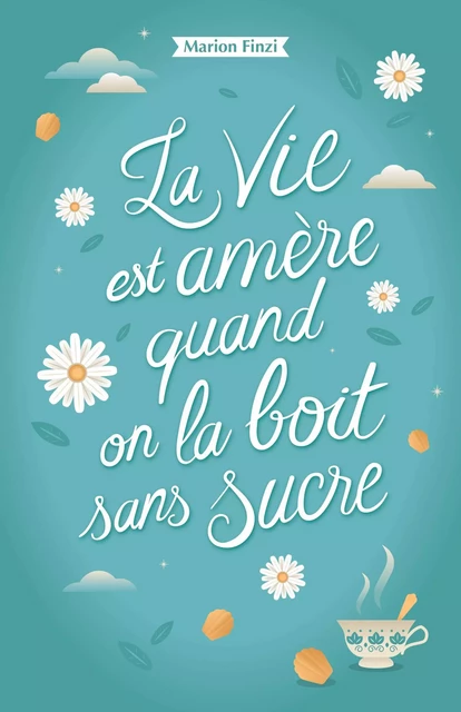 La vie est amère quand on la boit sans sucre - Marion Finzi - Librinova