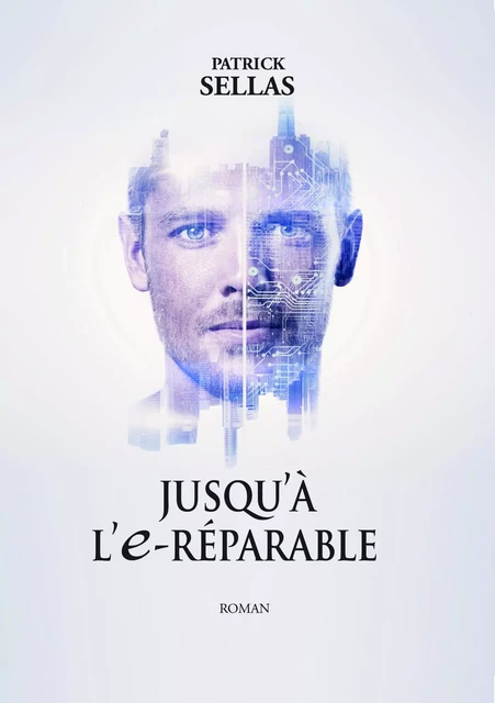 Jusqu'à l'e-réparable - Patrick Sellas - Librinova