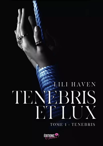 Tenebris et Lux - Tome 1 - Lili Haven - Ô Plaisir