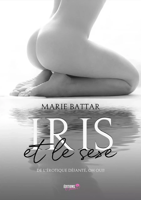 Iris et le sexe - Marie Battar - Ô Plaisir