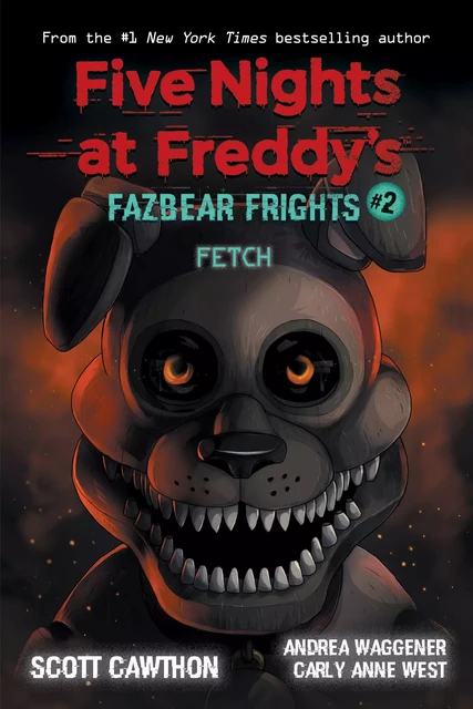 Fetch: An AFK Book (Five Nights at Freddy’s: Fazbear Frights #2) - Scott Cawthon, Carly Anne West, Andrea Waggener - Scholastic Inc.