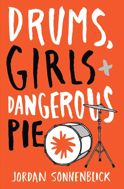 Drums, Girls, and Dangerous Pie - Jordan Sonnenblick - Scholastic Inc.