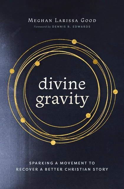 Divine Gravity - Meghan Larissa Good - MennoMedia