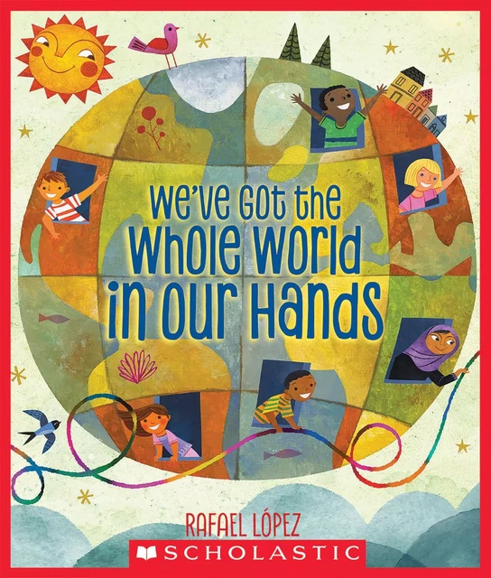 We've Got the Whole World in Our Hands -  - Scholastic Inc.