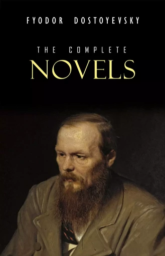 Fyodor Dostoyevsky: The Complete Novels - Fyodor Dostoyevsky - Pandora's Box