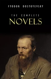 Fyodor Dostoyevsky: The Complete Novels