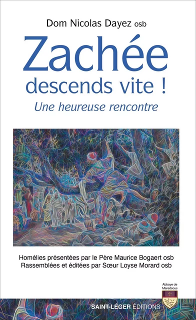 Zachée, descends vite ! - Dom Nicolas Dayez, Maurice Bogaert - Saint-Léger Editions