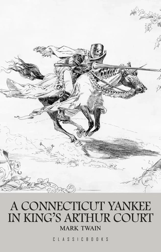 A Connecticut Yankee in King Arthur's Court - Mark Twain - Pandora's Box