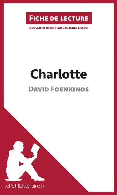 Charlotte de David Foenkinos (Fiche de lecture) -  lePetitLitteraire, Laurence Lissoir - lePetitLitteraire.fr