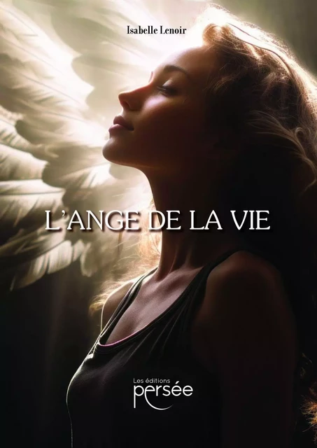 L'ange de la vie - Isabelle Lenoir - Éditions Persée