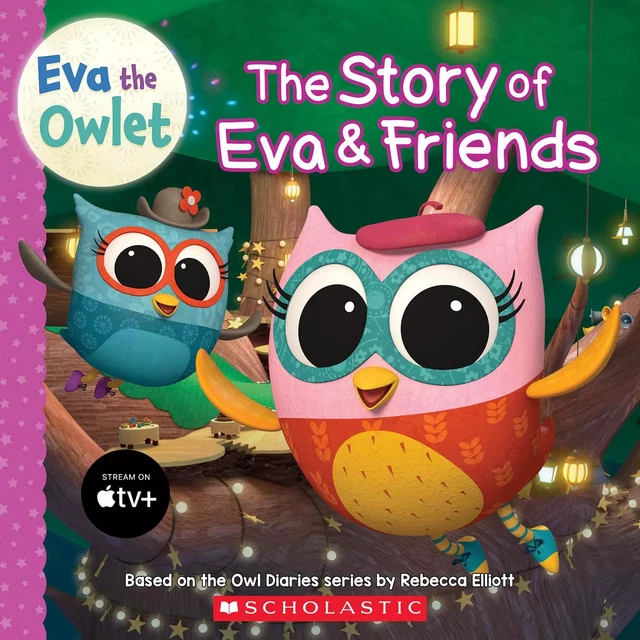 The Story of Eva & Friends (Eva the Owlet Storybook) - Cee Lee - Scholastic Inc.