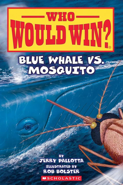 Blue Whale vs. Mosquito (Who Would Win? #29) - Jerry Pallotta - Scholastic Inc.