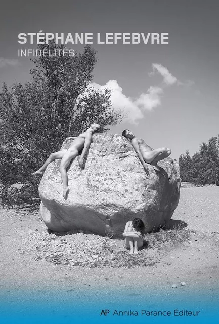 Infidélités - Stéphane Lefebvre - Annika Parance Éditeur