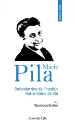 Prier 15 jours avec Marie Pila