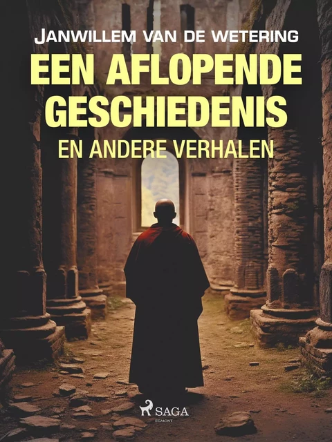 Een aflopende geschiedenis en andere verhalen - Janwillem van de Wetering - Saga Egmont International