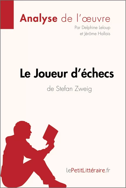 Le Joueur d'échecs de Stefan Zweig (Analyse de l'oeuvre) -  lePetitLitteraire, Delphine Leloup, Jérôme Hallais - lePetitLitteraire.fr