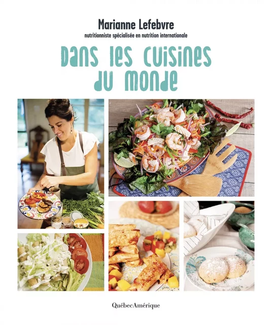 Dans les cuisines du monde - Marianne Lefebvre - Québec Amérique