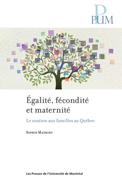 Égalité, fécondité et maternité - Sophie Mathieu - Presses de l'Université de Montréal