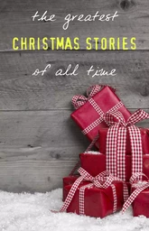 The Greatest Christmas Stories of All Time