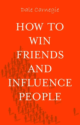 How to Win Friends and Influence People - Dale Carnegie - Pandora's Box