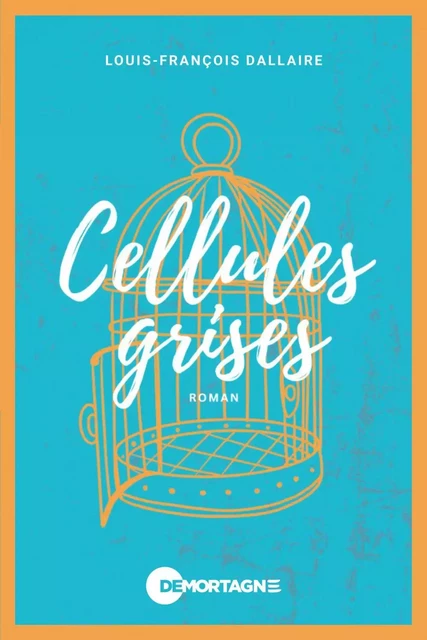 Cellules grises - Louis-François Dallaire - Éditions de Mortagne