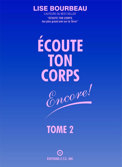 Écoute ton corps - Encore! - Lise Bourbeau - Les Éditions E.T.C. Inc