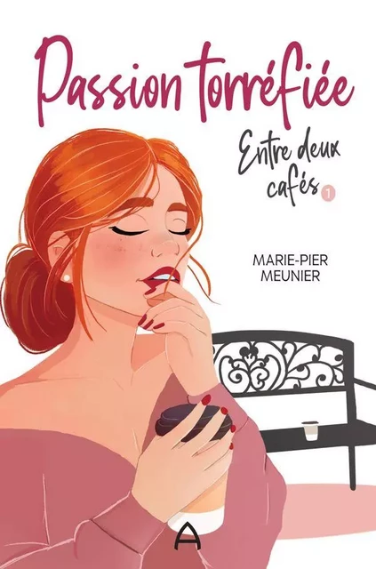 Passion torréfiée - Entre deux cafés - Marie-Pier Meunier - Andara