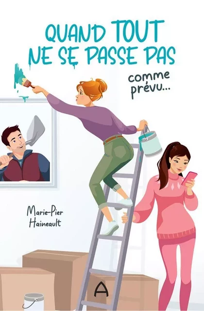 Quand tout ne se passe pas comme prévu... - Marie-Pier Haineault - Andara