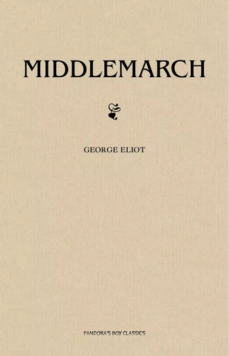 Middlemarch - George Eliot - Pandora's Box