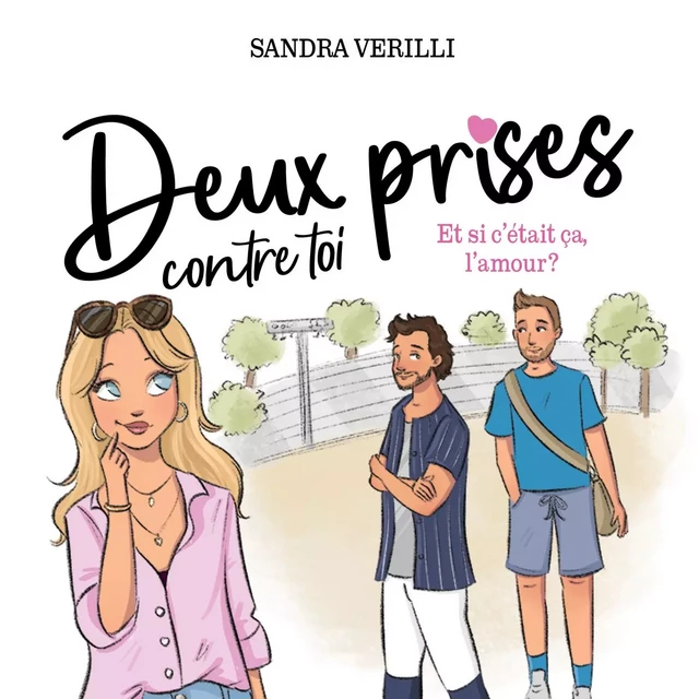 Deux prises contre toi - Tome 2 : Et si c'était ça, l'amour? - Sandra Verilli - Kampus Média