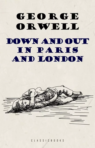 Down and Out in Paris and London - George Orwell - Pandora's Box