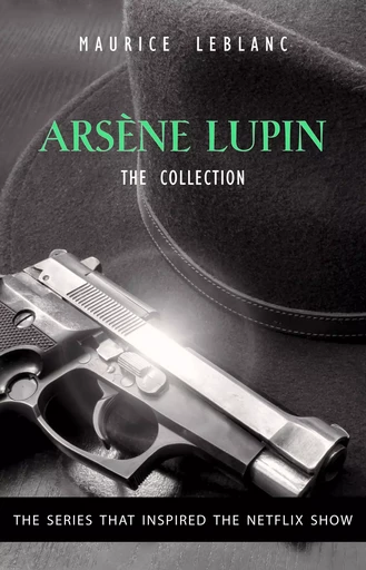 The Adventures of Arsène Lupin - The Final Collection: 14 Books in 1: Arsène Lupin Gentleman-Burglar, Arsène Lupin vs Herlock Sholmes, The Mysterious Mansion, The Golden Triangle, The Eight Strokes of The Clock... - Maurice Leblanc - Pandora's Box