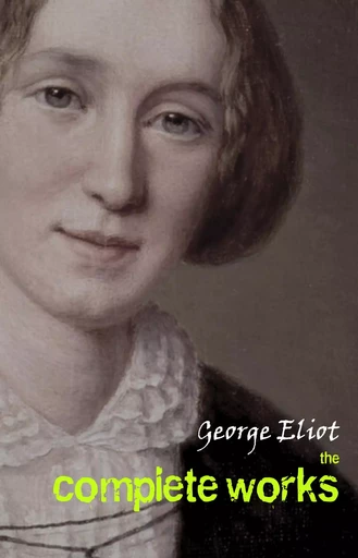 George Eliot: The Complete Works - George Eliot - Pandora's Box