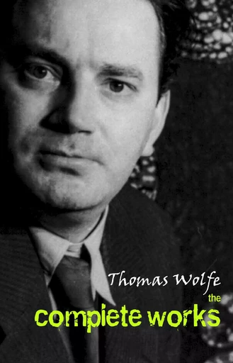 Thomas Wolfe: The Complete Works - Thomas Wolfe - Pandora's Box