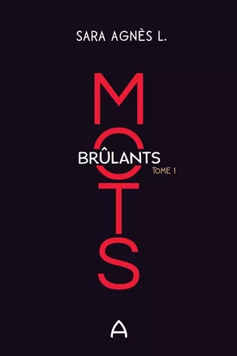 Mots brûlants T.1 - Sara Agnès L. - Andara