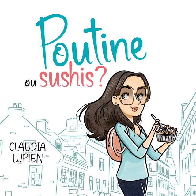 Poutine ou sushi - Claudia Lupien - Kampus Média