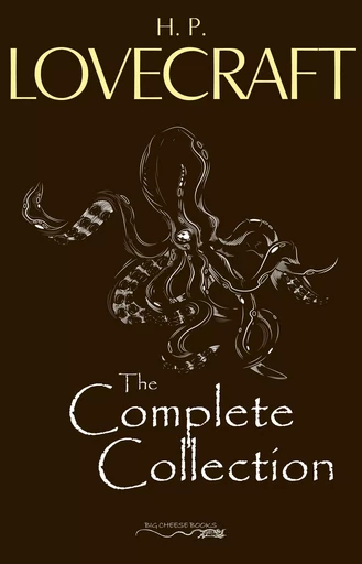 H. P. Lovecraft: The Complete Collection - H.P. Lovecraft - Big Cheese Books