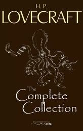 H. P. Lovecraft: The Complete Collection