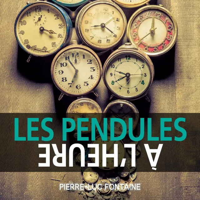 Les pendules à l'heure - Pierre-Luc Fontaine - Kampus Média