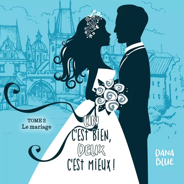 Un c'est bien, deux c'est mieux! T.2 : Le mariage - Dana Blue - Kampus Média