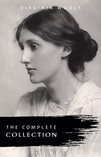 Virginia Woolf: The Complete Collection - Virginia Woolf - Pandora's Box