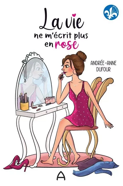 La vie ne m'écrit plus en rose - Andrée-Anne Dufour - Andara