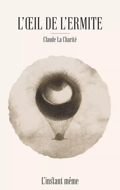 L'œil de l'ermite - Claude La Charité - Éditions de L'instant même