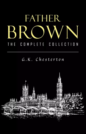 Father Brown Complete Murder Mysteries: The Innocence of Father Brown, The Wisdom of Father Brown, The Donnington Affair… - G. K. Chesterton - Pandora's Box